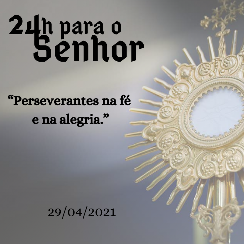 24h Para o Senhor - 29/04/2021